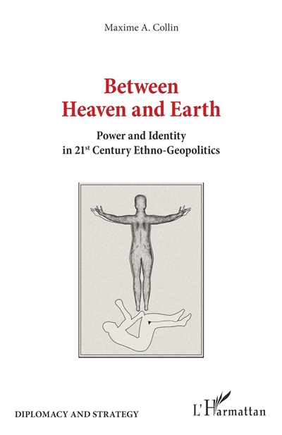 Between heaven and earth : power and identity in 21st century ethno-geopolitics