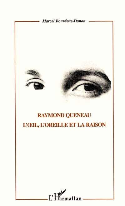 Raymond Queneau : l'oeil, l'oreille et la raison