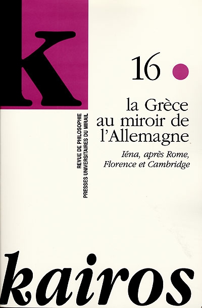 Kairos, n° 16. La Grèce au miroir de l'Allemagne : Iéna, après Rome, Florence et Cambridge