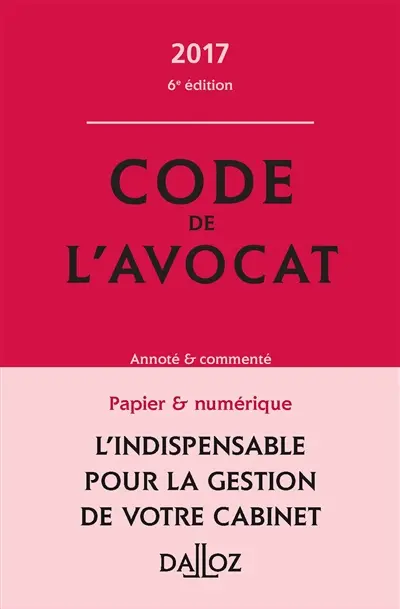 Code de l'avocat annoté & commenté : 2017