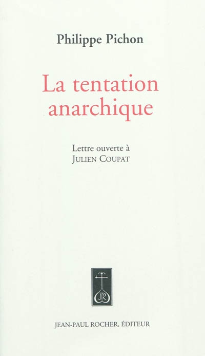 La tentation anarchique : lettre ouverte à Julien Coupat