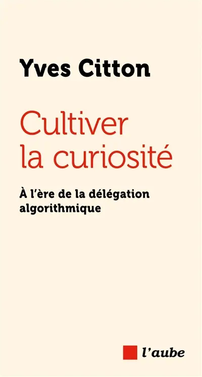 Cultiver la curiosité : à l'ère de la délégation algorithmique
