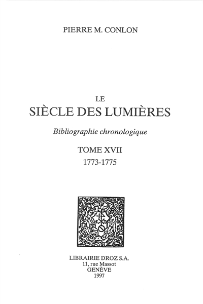 Le siècle des lumières : bibliographie chronologique. Vol. 17. 1773-1775