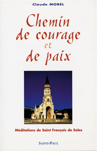 Chemin de courage et de paix : méditations avec saint François de Sales