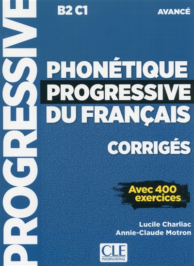 Phonétique progressive du français, corrigés : B2-C1 avancé : avec 400 exercices