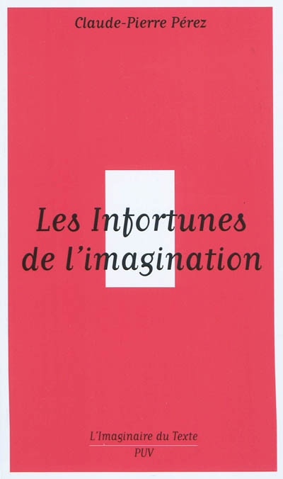 Les infortunes de l'imagination : aventures et avatars d'un personnage conceptuel de Baudelaire aux postmodernes