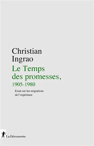 Le temps des promesses, 1905-1990 : essai sur les migrations de l'espérance