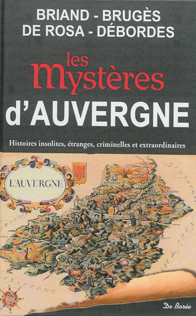 Les mystères d'Auvergne : histoires insolites, étranges, criminelles et extraordinaires