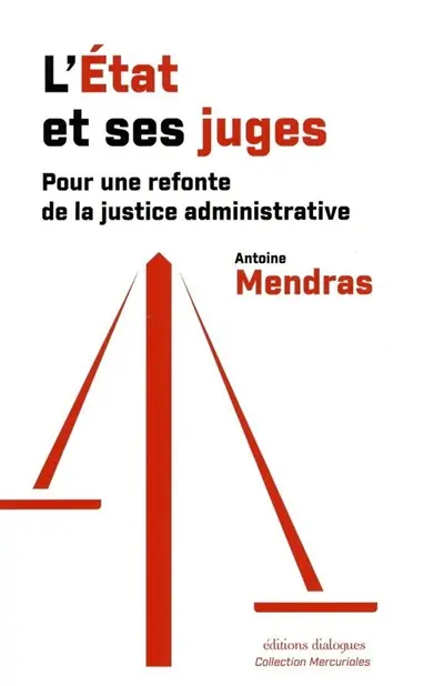 L'Etat et ses juges : pour une refonte de la justice administrative