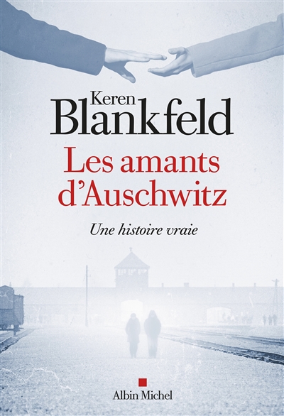 Les amants d'Auschwitz : une histoire vraie