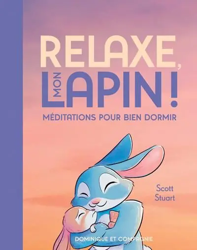 Relaxe, mon lapin ! : Méditations pour bien dormir
