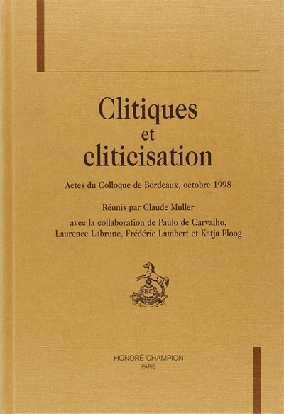 Clitiques et cliticisation : actes du colloques de Bordeaux, octobre 1998