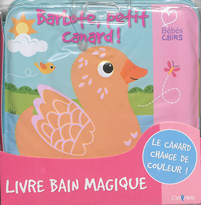 Barbote, petit canard ! : livre bain magique