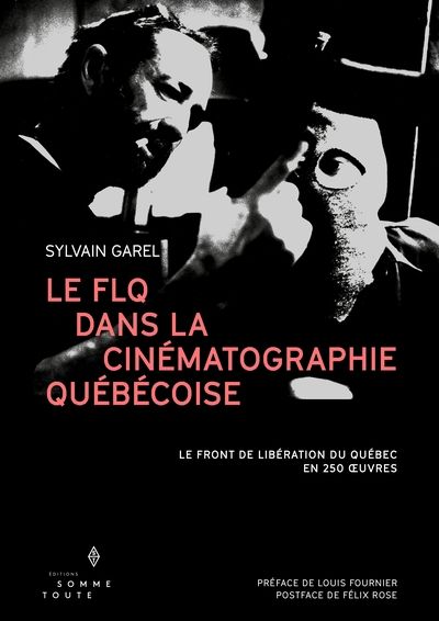 Le FLQ dans la cinématographie québécoise : Front de libération du Québec en 250 œuvres