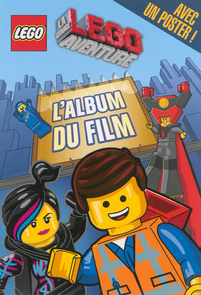 La grande aventure Lego : l'album du film