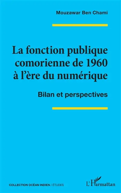 La fonction publique comorienne de 1960 à l'ère du numérique : bilan et perspectives