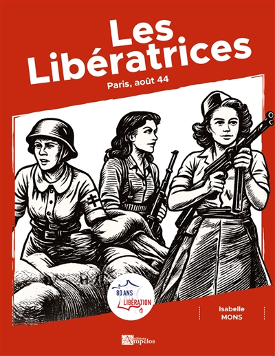 Les Libératrices : Paris,...