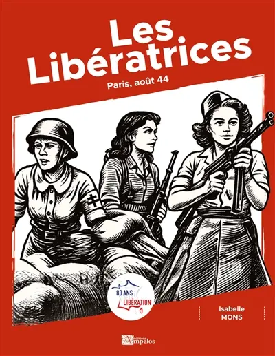 Les Libératrices : Paris, août 44