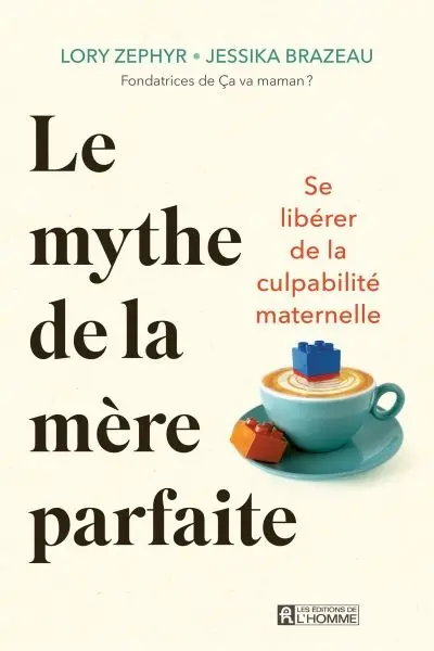 Le mythe de la mère parfaite : Se libérer de la culpabilité maternelle