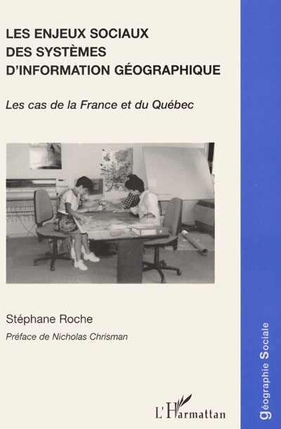 Les enjeux sociaux des systèmes d'information géographique : les cas de la France et du Québec