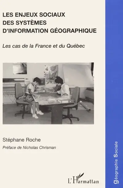 Les enjeux sociaux des systèmes d'information géographique : les cas de la France et du Québec