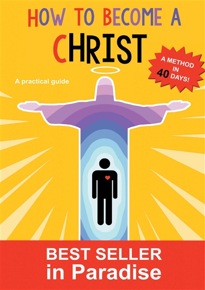How to become a christ : A method in forthy days !