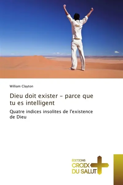 Dieu doit exister : parce que tu es intelligent