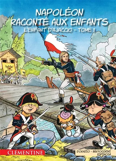 Napoléon raconté aux enfants. Vol. 1. L'enfant d'Ajaccio