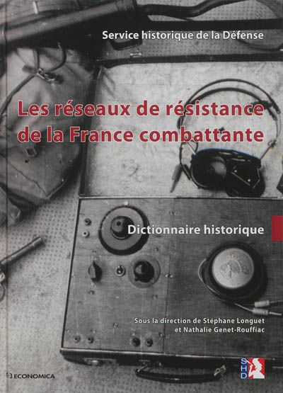 Les réseaux de résistance de la France combattante : dictionnaire historique
