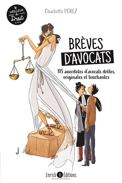 Brèves d'avocats : 115 anecdotes d'avocats drôles, originales et touchantes