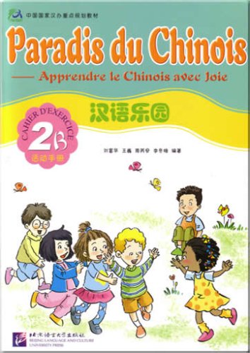 Paradis du chinois, apprendre le chinois avec joie 2B : cahier d'exercices