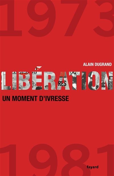 Libération (1973-1981) : un moment d'ivresse