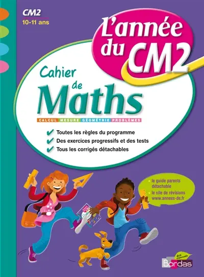Cahier de maths, l'année du CM2, 10-11 ans : calcul, mesure, géométrie, problèmes