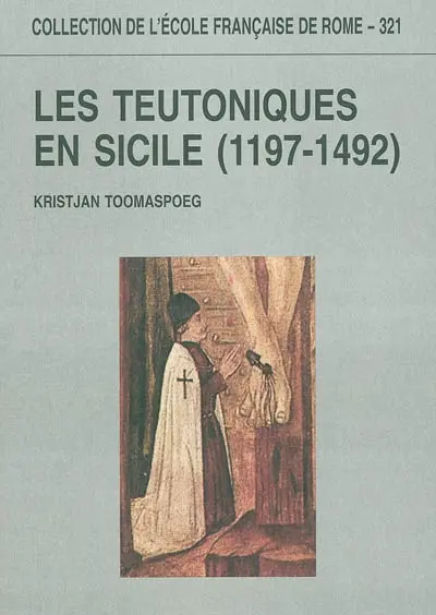 Les Teutoniques en Sicile : 1197-1492