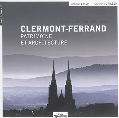 Clermont-Ferrand : patrimoine et architecture. Clermont-Ferrand : héritage and architecture