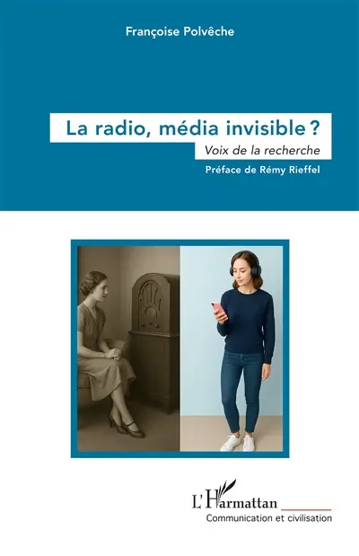 La radio, média invisible ? : voix de la recherche La radio, média invisible ? : voix de la recherche