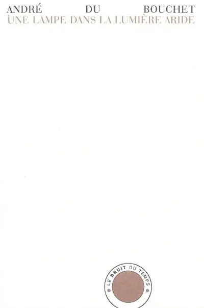 Une lampe dans la lumière aride : carnets : 1949-1955