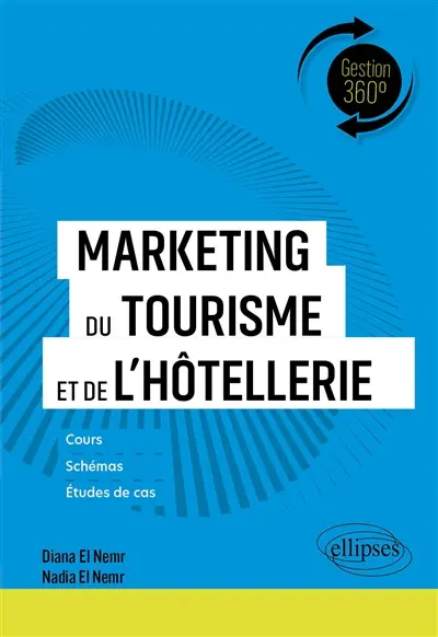 Marketing du tourisme et de l'hôtellerie : cours, schémas, études de cas