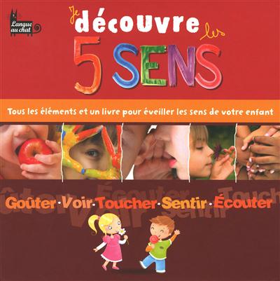 Je découvre les 5 sens : tous les éléments et un livre pour éveiller les sens de votre enfant