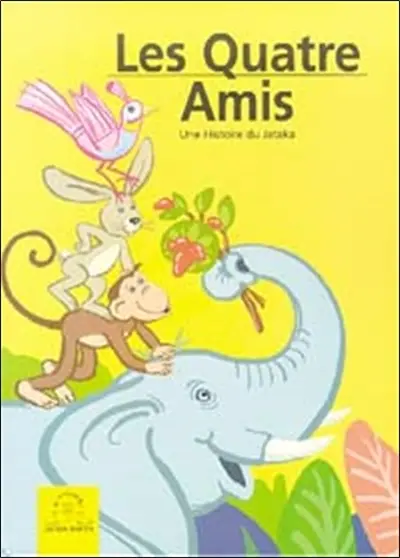 Les quatre amis : une histoire du Jataka