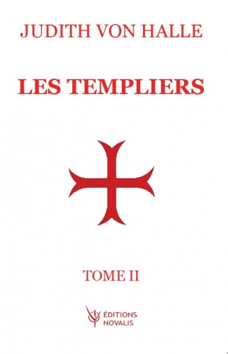 Les Templiers : l'impulsion du Graal dans le rite d'initiation de l'ordre des Templiers. Vol. 2