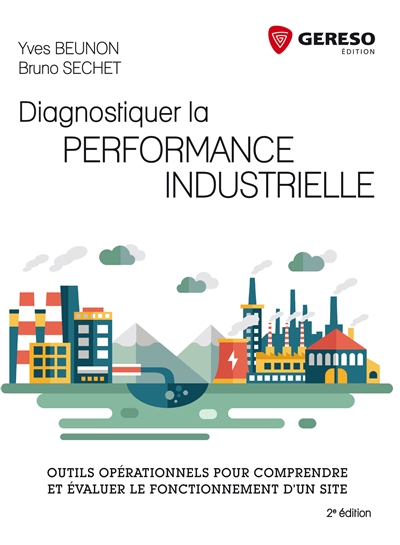 Diagnostiquer la performance industrielle : outils opérationnels pour comprendre et évaluer le fonctionnement d'un site