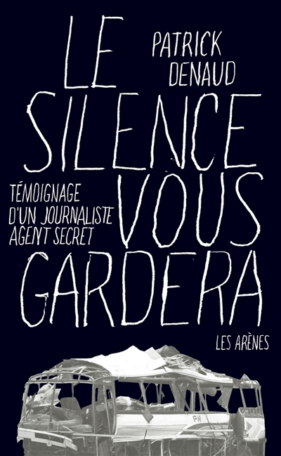 Le silence vous gardera : journaliste et agent secret