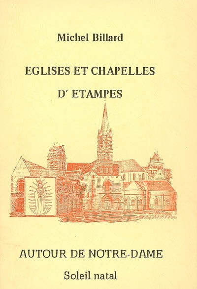 Eglises et chapelle d'Etampes, autour de Notre-Dame