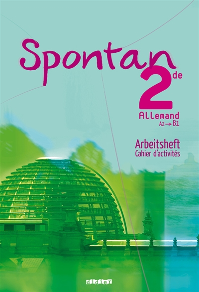 Spontan 2de, allemand, A2-B1 : cahier d'activités. Arbeitsheft