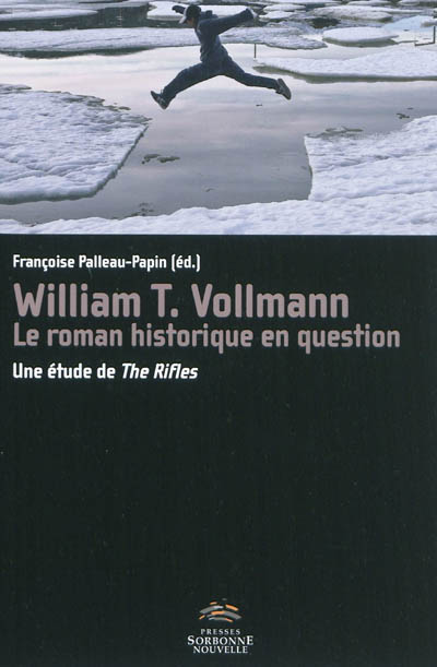 William T. Vollmann, le roman historique en question : une étude de The rifles