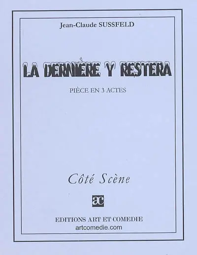 La dernière y restera : pièce en 3 actes