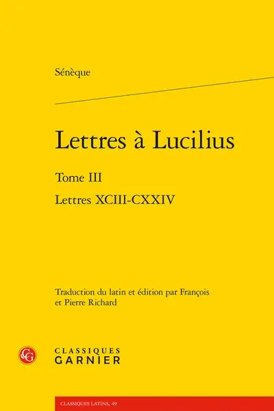 Lettres à Lucilius. Vol. 3. Lettres XCIII-CXXIV