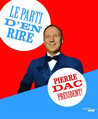 Le Parti d'en rire : Pierre Dac président !