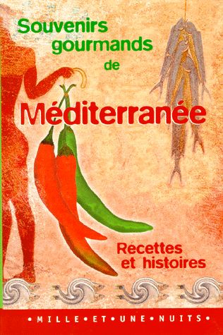 Souvenirs gourmands de Méditerranée : histoires et recettes